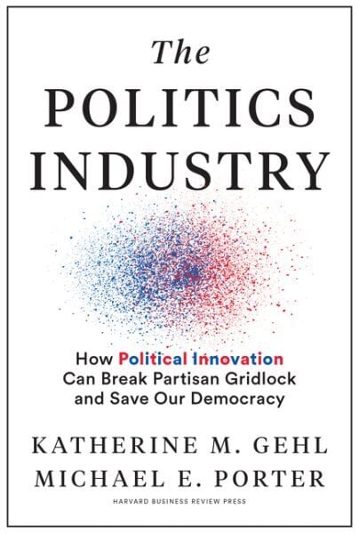 Politics Industry: How Political Innovation Can Break Partisan Gridlock and Save Our Democracy цена и информация | Ühiskonnateemalised raamatud | kaup24.ee