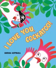 I Love You, Cockatoo! цена и информация | Книги для подростков и молодежи | kaup24.ee