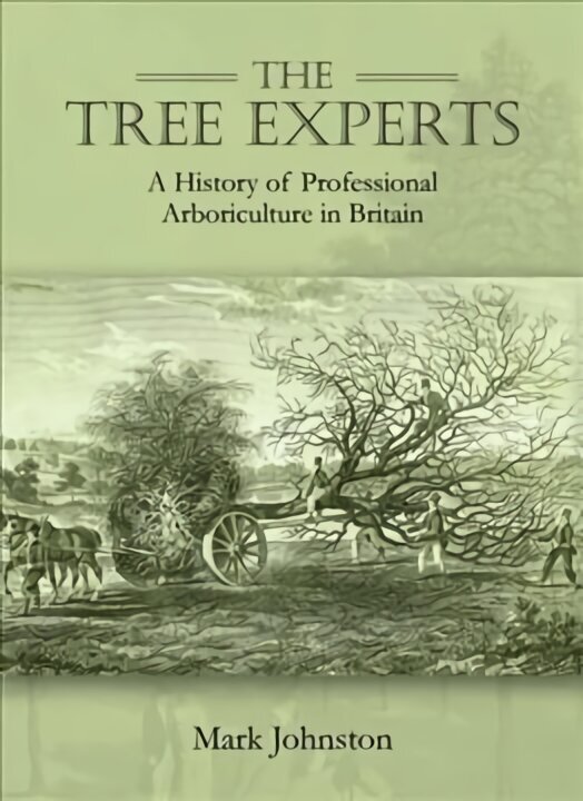 Tree Experts: A History of Professional Arboriculture in Britain цена и информация | Ajalooraamatud | kaup24.ee