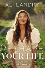 Reshape Your Life: Don't Settle Because You Are Worth It hind ja info | Eneseabiraamatud | kaup24.ee