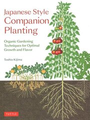 Japanese Style Companion Planting: Organic Gardening Techniques for Optimal Growth and Flavor hind ja info | Aiandusraamatud | kaup24.ee