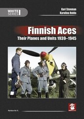 Finnish Aces: Their Planes and Units 1939-1945 hind ja info | Ühiskonnateemalised raamatud | kaup24.ee