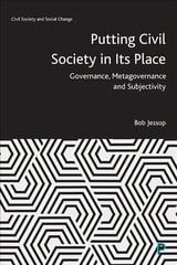 Putting Civil Society in Its Place: Governance, Metagovernance and Subjectivity цена и информация | Книги по социальным наукам | kaup24.ee