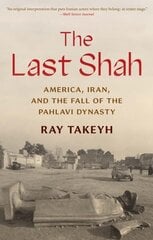 Last Shah: America, Iran, and the Fall of the Pahlavi Dynasty hind ja info | Ajalooraamatud | kaup24.ee