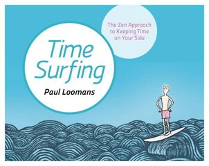 Time Surfing: The Zen Approach to Keeping Time on Your Side цена и информация | Самоучители | kaup24.ee