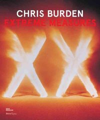 Chris Burden: Extreme Measures hind ja info | Kunstiraamatud | kaup24.ee