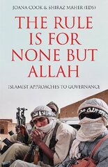 Rule is for None but Allah: Islamist Approaches to Governance цена и информация | Книги по социальным наукам | kaup24.ee