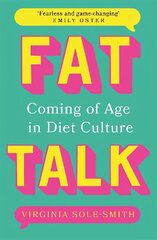 Fat Talk: Coming of age in diet culture hind ja info | Eneseabiraamatud | kaup24.ee