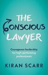 Conscious Lawyer: Courageous leadership for high-performing professionals hind ja info | Majandusalased raamatud | kaup24.ee