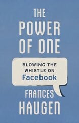 Power of One: Blowing the Whistle on Facebook hind ja info | Majandusalased raamatud | kaup24.ee