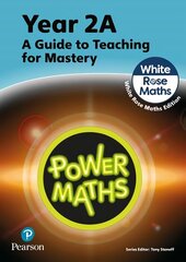 Power Maths Teaching Guide 2A - White Rose Maths edition 2nd edition цена и информация | Книги по экономике | kaup24.ee