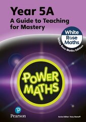 Power Maths Teaching Guide 5A - White Rose Maths edition 2nd edition цена и информация | Книги по экономике | kaup24.ee