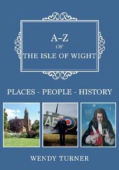 A-Z of the Isle of Wight: Places-People-History цена и информация | Книги о питании и здоровом образе жизни | kaup24.ee