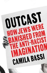 Outcast: How Jews Were Banished from the Anti-Racist Imagination hind ja info | Usukirjandus, religioossed raamatud | kaup24.ee