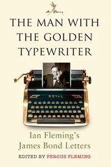 Man with the Golden Typewriter: Ian Fleming's James Bond Letters hind ja info | Ajalooraamatud | kaup24.ee