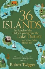 36 Islands: In Search of the Hidden Wonders of the Lake District and a Few Other Things Too hind ja info | Reisiraamatud, reisijuhid | kaup24.ee