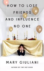 How to Lose Friends and Influence No One цена и информация | Биографии, автобиогафии, мемуары | kaup24.ee
