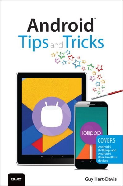 Android Tips and Tricks: Covers Android 5 and Android 6 devices 2nd edition hind ja info | Majandusalased raamatud | kaup24.ee