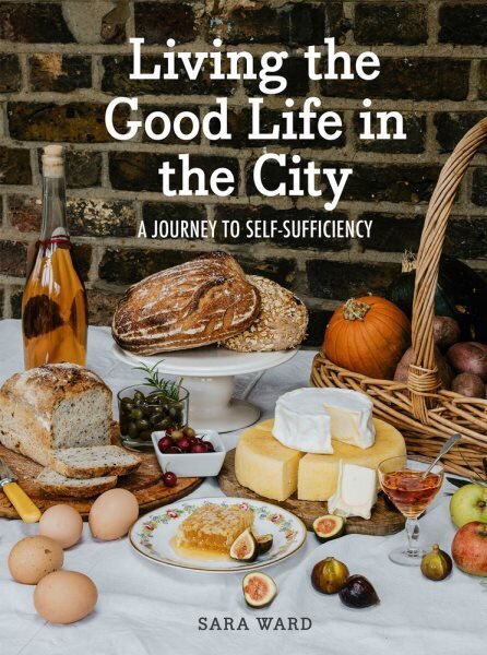 Living the Good Life in the City: A Journey to Self-Sufficiency hind ja info | Eneseabiraamatud | kaup24.ee