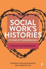 Social Work's Histories of Complicity and Resistance: A Tale of Two Professions цена и информация | Книги по социальным наукам | kaup24.ee