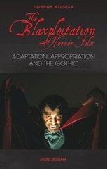 Blaxploitation Horror Film: Adaptation, Appropriation and the Gothic цена и информация | Книги об искусстве | kaup24.ee