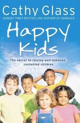 Happy Kids: The Secrets to Raising Well-Behaved, Contented Children hind ja info | Eneseabiraamatud | kaup24.ee