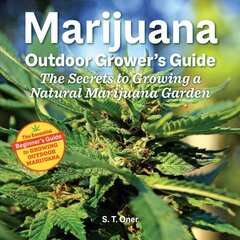 Marijuana Outdoor Grower's Guide: The Secrets to Growing a Natural Marijuana Garden 2nd Edition 2nd ed. цена и информация | Книги по садоводству | kaup24.ee