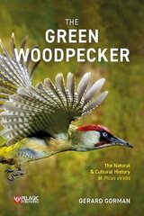 Green Woodpecker: The Natural and Cultural History of Picus viridis цена и информация | Книги по экономике | kaup24.ee