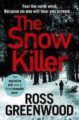 Snow Killer: The start of an explosive crime series from Ross Greenwood hind ja info | Fantaasia, müstika | kaup24.ee