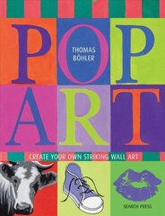 Pop Art: Create Your Own Striking Wall Art цена и информация | Книги о питании и здоровом образе жизни | kaup24.ee