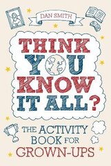 Think You Know it All?: The Activity Book for Grown-Ups цена и информация | Книги о питании и здоровом образе жизни | kaup24.ee