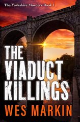 Viaduct Killings: The start of a BRAND NEW addictive crime series from Wes Markin цена и информация | Фантастика, фэнтези | kaup24.ee