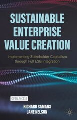 Sustainable Enterprise Value Creation: Implementing Stakeholder Capitalism through Full ESG Integration 1st ed. 2022 hind ja info | Majandusalased raamatud | kaup24.ee