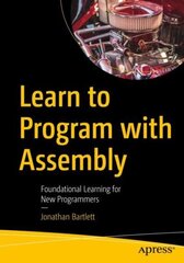 Learn to Program with Assembly: Foundational Learning for New Programmers 1st ed. hind ja info | Majandusalased raamatud | kaup24.ee