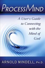 Processmind: A User's Guide to Connecting with the Mind of God цена и информация | Самоучители | kaup24.ee