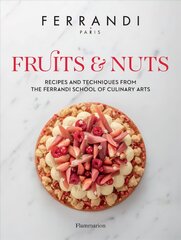 Fruits and Nuts: Recipes and Techniques from the Ferrandi School of Culinary Arts hind ja info | Retseptiraamatud | kaup24.ee