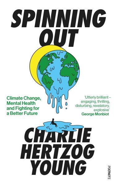 Spinning Out: Climate Change, Mental Health and Fighting for a Better Future hind ja info | Ühiskonnateemalised raamatud | kaup24.ee