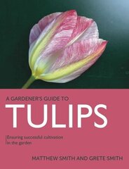 Tulips: Ensuring Successful Cultivation in the Garden цена и информация | Книги по садоводству | kaup24.ee