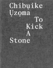 ChibuIke UzoMa - to Kick a Stone цена и информация | Книги об искусстве | kaup24.ee