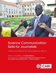 Science Communication Skills for Journalists: A Resource Book for Universities in Africa hind ja info | Majandusalased raamatud | kaup24.ee
