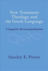 New Testament Theology and the Greek Language: A Linguistic Reconceptualization цена и информация | Духовная литература | kaup24.ee