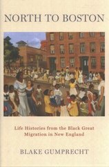 North to Boston: Life Histories from the Black Great Migration in New England hind ja info | Ühiskonnateemalised raamatud | kaup24.ee