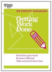 Getting Work Done: Prioritize Your Work, be More Efficient, Take Control of Your Time hind ja info | Majandusalased raamatud | kaup24.ee