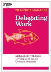 Delegating Work (HBR 20-Minute Manager Series): Match Skills with Tasks, Develop Your People, Overcome Barriers цена и информация | Книги по экономике | kaup24.ee