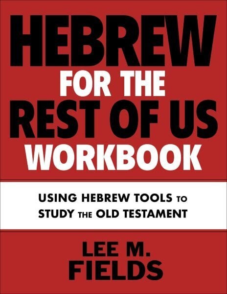 Hebrew for the Rest of Us Workbook: Using Hebrew Tools to Study the Old Testament hind ja info | Võõrkeele õppematerjalid | kaup24.ee