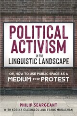 Political Activism in the Linguistic Landscape: Or, how to use Public Space as a Medium for Protest hind ja info | Võõrkeele õppematerjalid | kaup24.ee