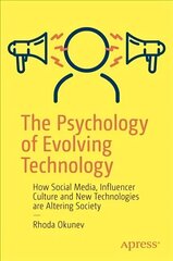 Psychology of Evolving Technology: How Social Media, Influencer Culture and New Technologies are Altering Society 1st ed. hind ja info | Majandusalased raamatud | kaup24.ee