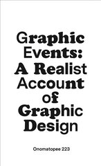 Graphic Events: A Realist Account of Graphic Design цена и информация | Книги об искусстве | kaup24.ee