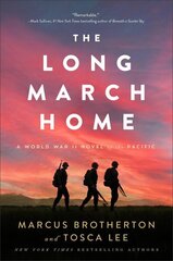 Long March Home - A World War II Novel of the Pacific: A World War II Novel of the Pacific hind ja info | Ühiskonnateemalised raamatud | kaup24.ee