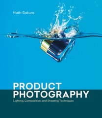 Product Photography: Lighting, Composition, and Shooting Techniques hind ja info | Fotograafia raamatud | kaup24.ee